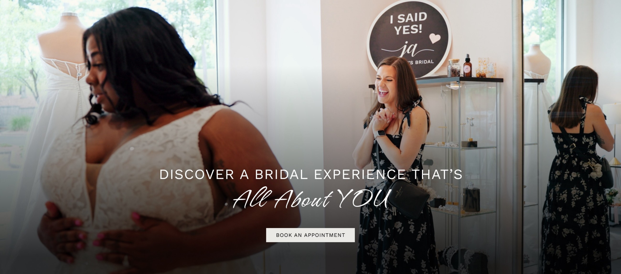 Discover a bridal experience that's all about you at J. Andrew's Bridals