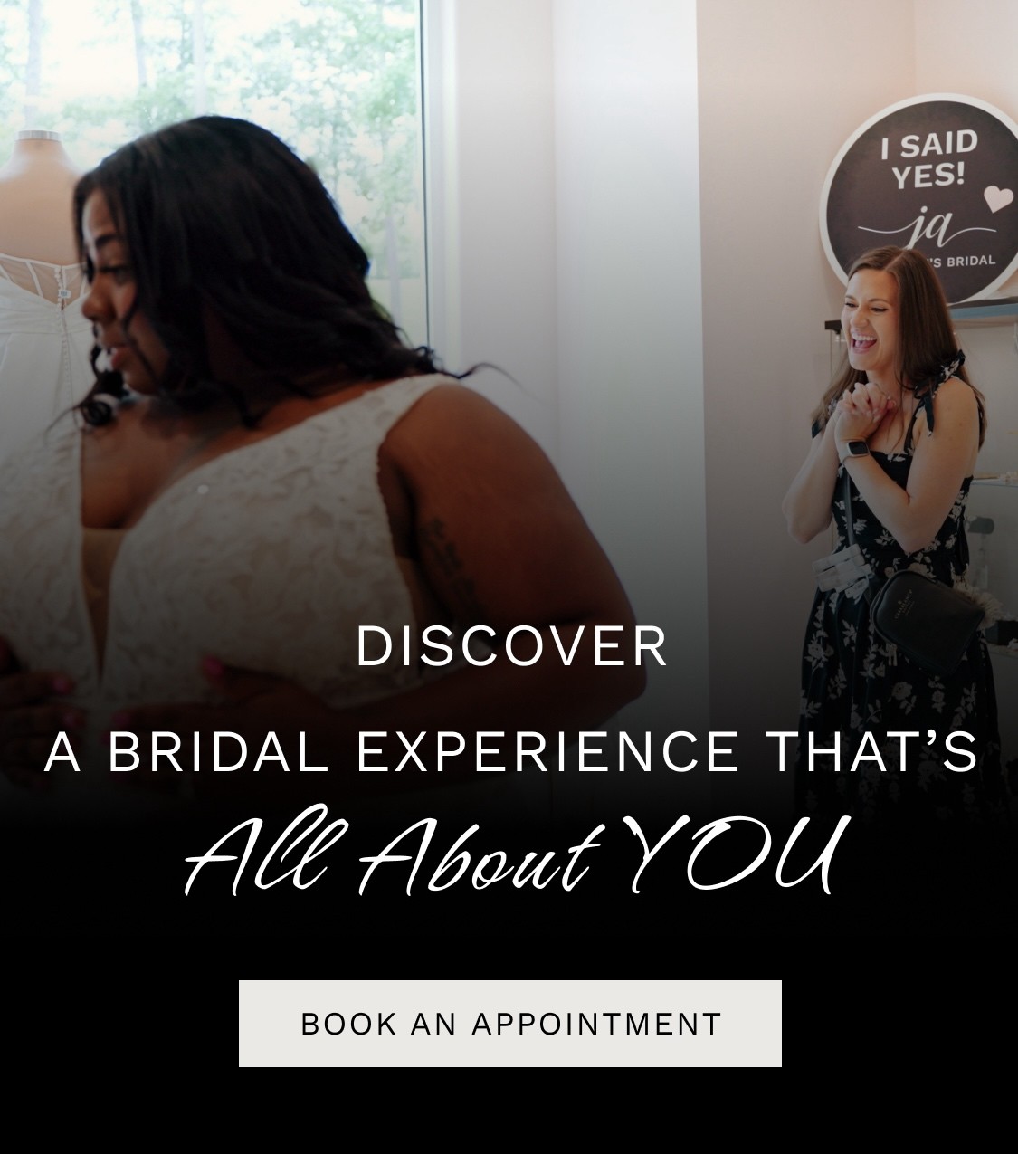 Discover a bridal experience that's all about you at J. Andrew's Bridals